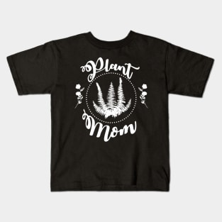 Plant Mom - White Kids T-Shirt